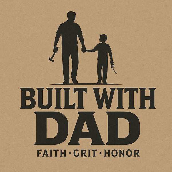 Silhouette of a man and child holding hands with text 'Built with Dad Faith Grit Honor' on a brown background