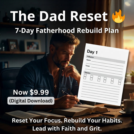 7-Day Fatherhood Rebuild Plan (Digital Download)